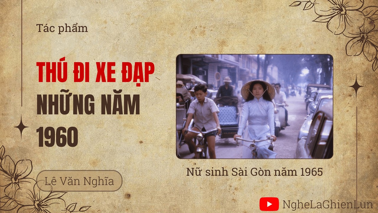 Thú Đi Xe Đạp Những Năm 1960 – Lê Văn Nghĩa | Tạp bút về Sài Gòn xưa