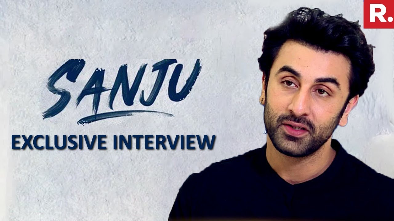 Ranbir Kapoor Speaks On Playing 'SANJU' | EXCLUSIVE Interview