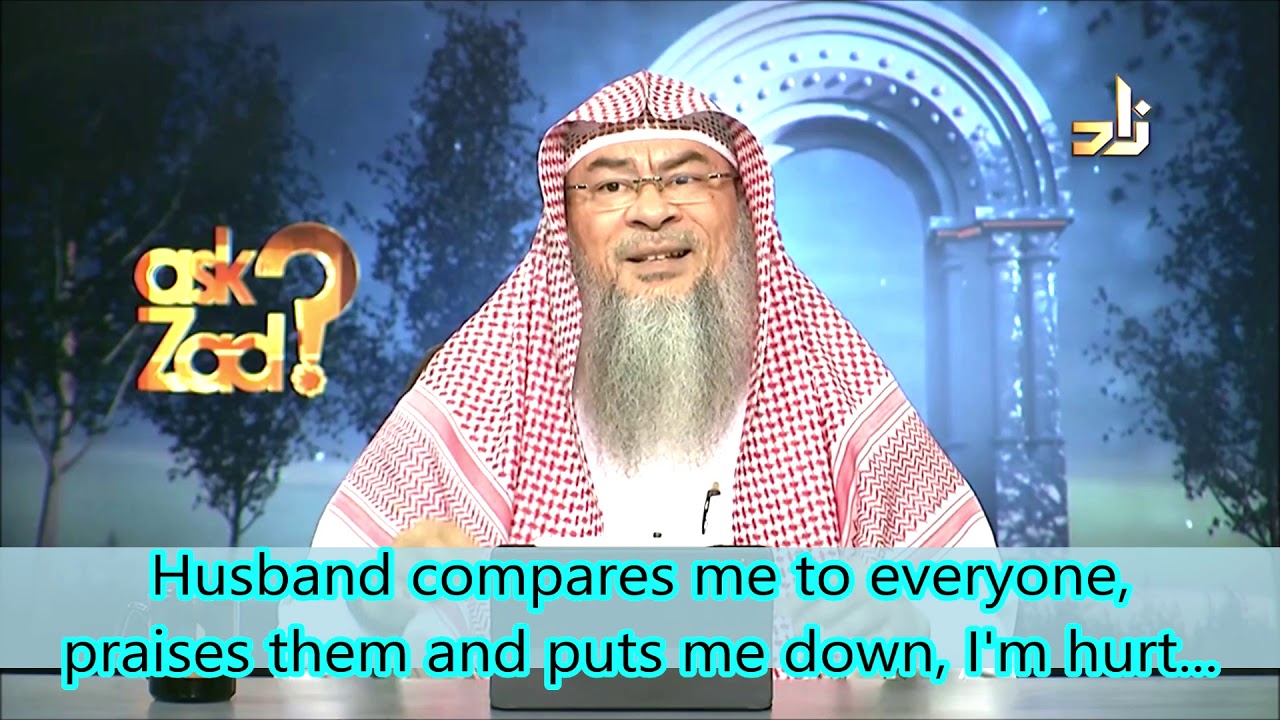 Husband compares me to everyone, and praises them & puts me down, I'm hurt... | ShAssimAlHakeem