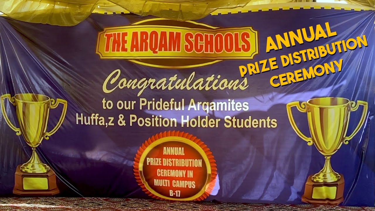 Annual Prize Distribution Ceremony. The Arqam Schools , Multi Campus B-17 | Islamabad | Pakistan |