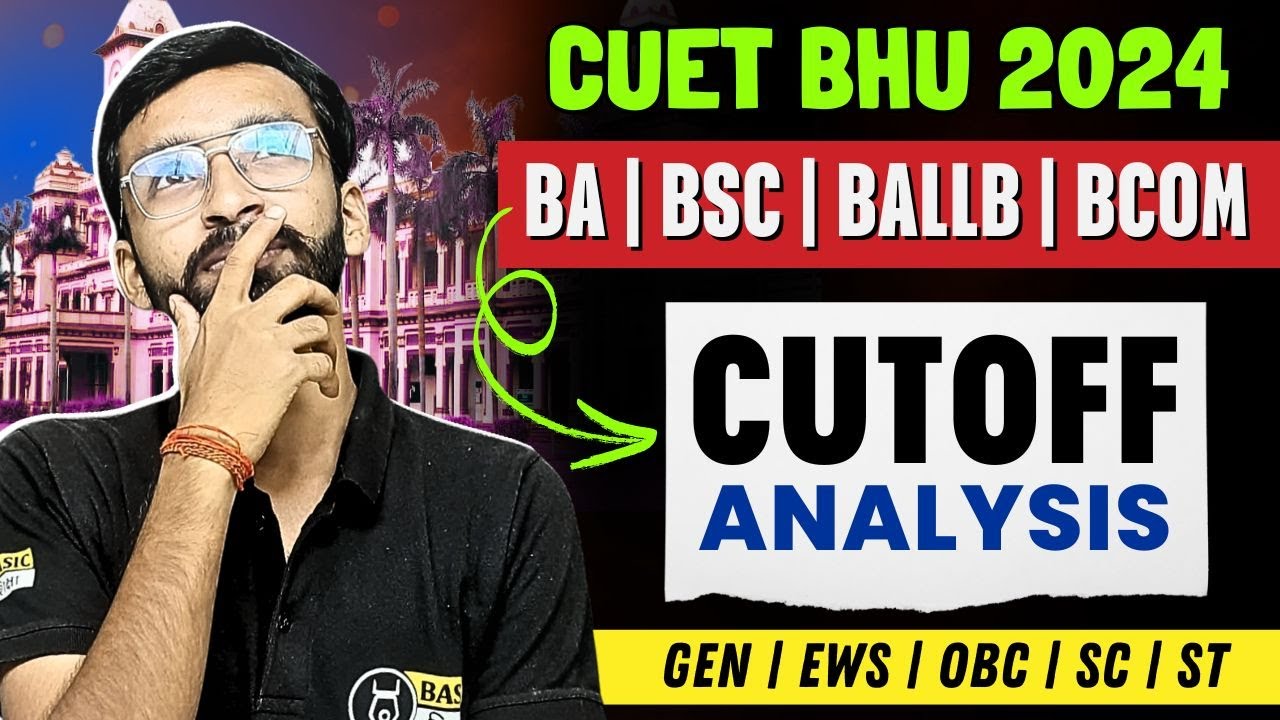 CUET BHU Cut off Analysis 2024 | BHU BA, BSc, BCom, BALLb Expected Cutoff