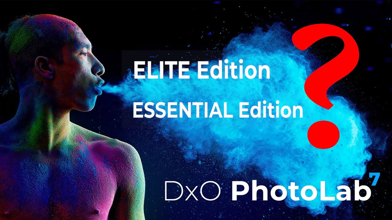 DxO PhotoLab  ||  Welche Edition? ESSENTIAL oder ELITE?  ||  Alle Unterschiede hier!