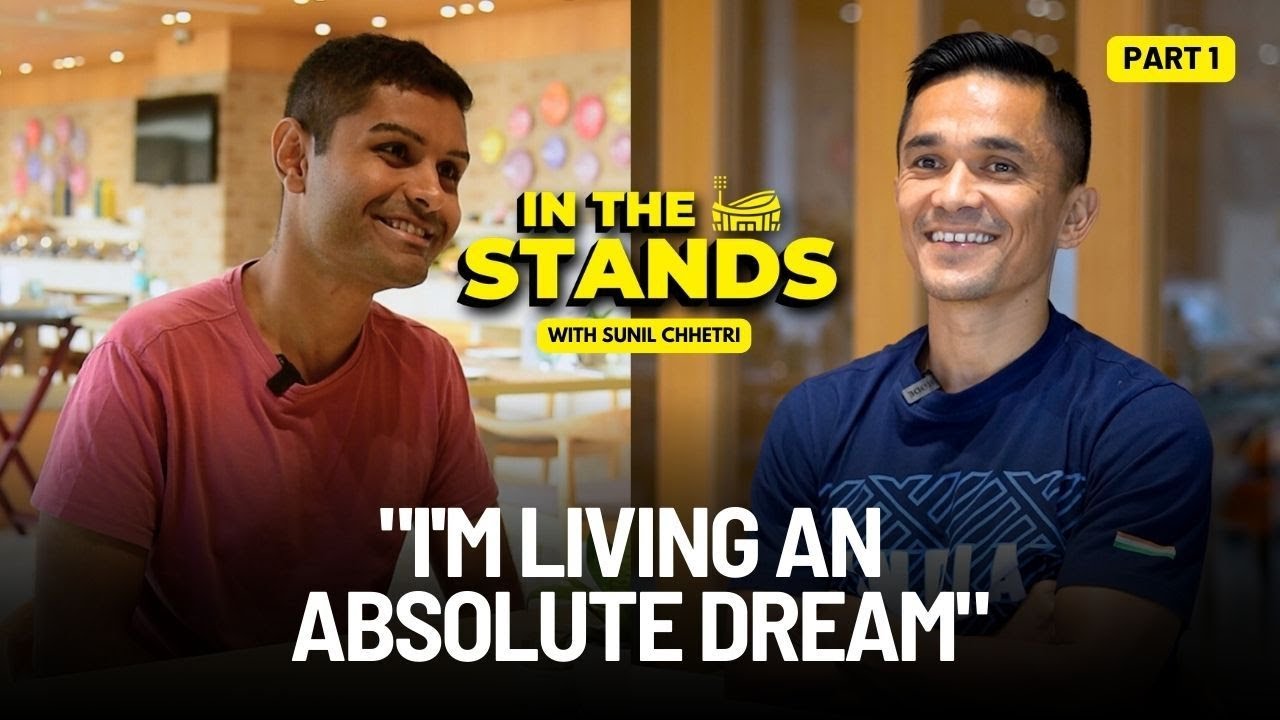 In The Stands with Sunil Chhetri | Part 1 | On Life, Fame, and Cheat Meals