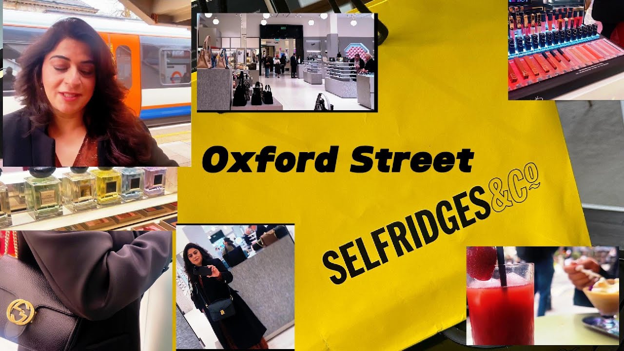 Day At Selfridges Oxford Street London | World's Best Luxury Store | Simply Samina