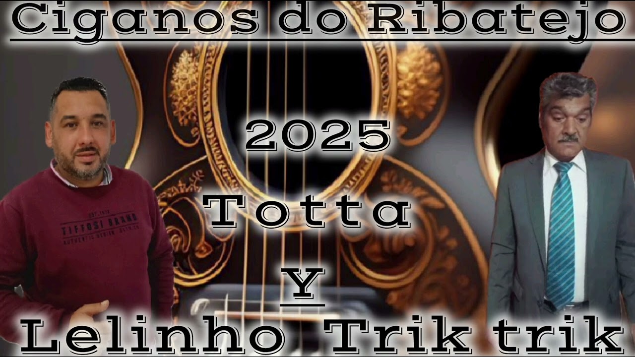 CIGANOS DO RIBATEJO 2025 TOTTA E LELINHO TRIK TRIK #musicigana#rumbaportuguesa