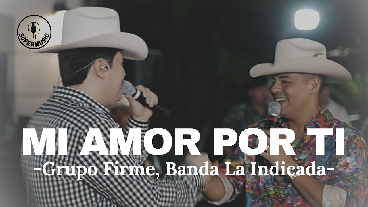 Grupo Firme, Banda La Indicada - Mi Amor Por Ti (LETRA)