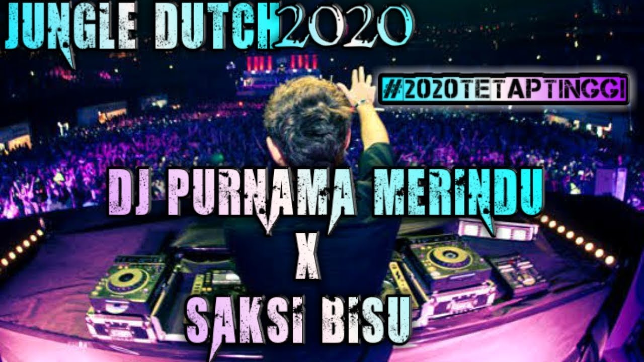 JUNGLE DUTCH 2020 - DJ PURNAMA MERINDU & SAKSI BISU #2020TETAPTINGGI [OZZY RCM] FULL BASS