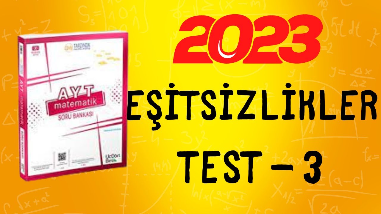 2023 | 345 AYT MATEMATİK SORU BANKASI ÇÖZÜMLERİ | EŞİTSİZLİKLER TEST 3