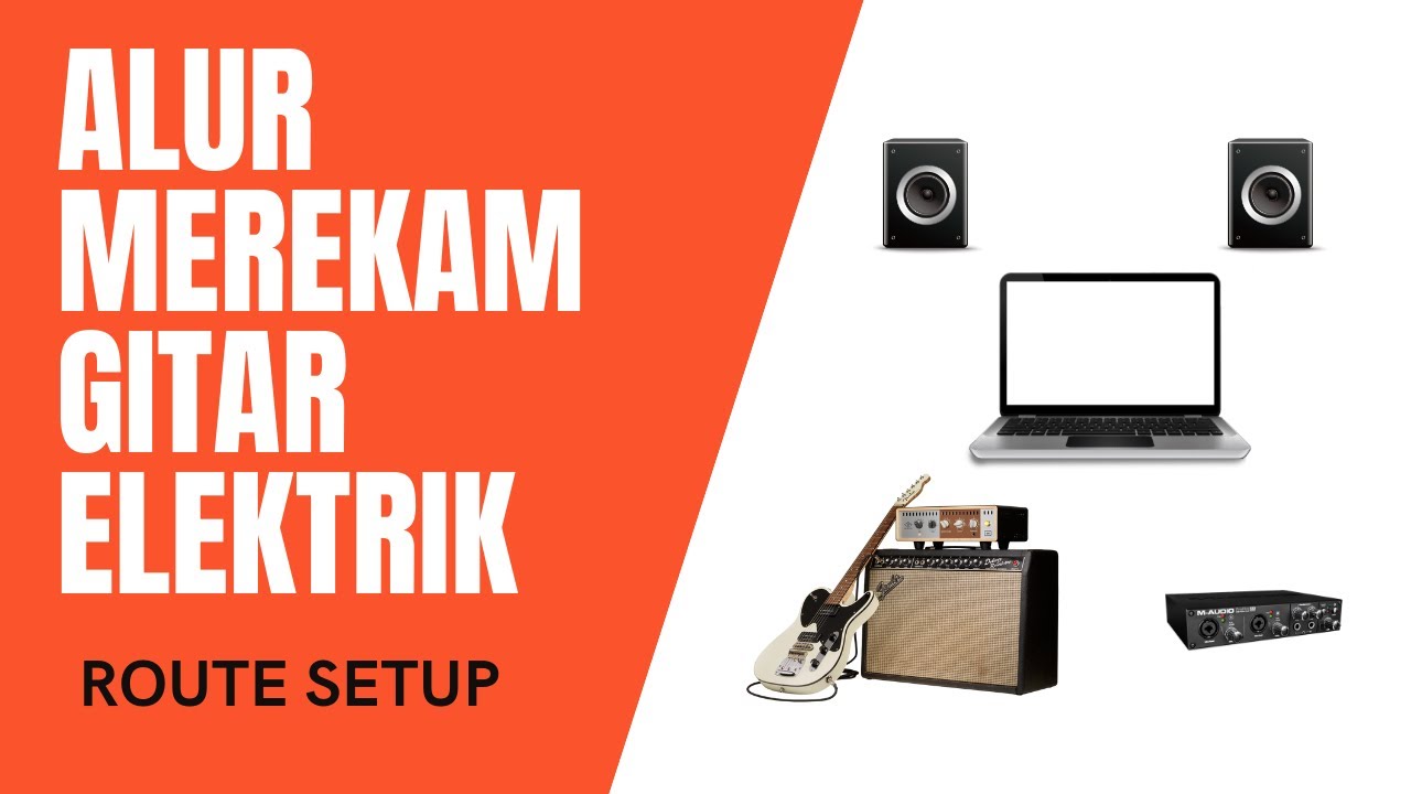 ALUR MEREKAM GITAR ELEKTRIK ( ROUTE SETUP)