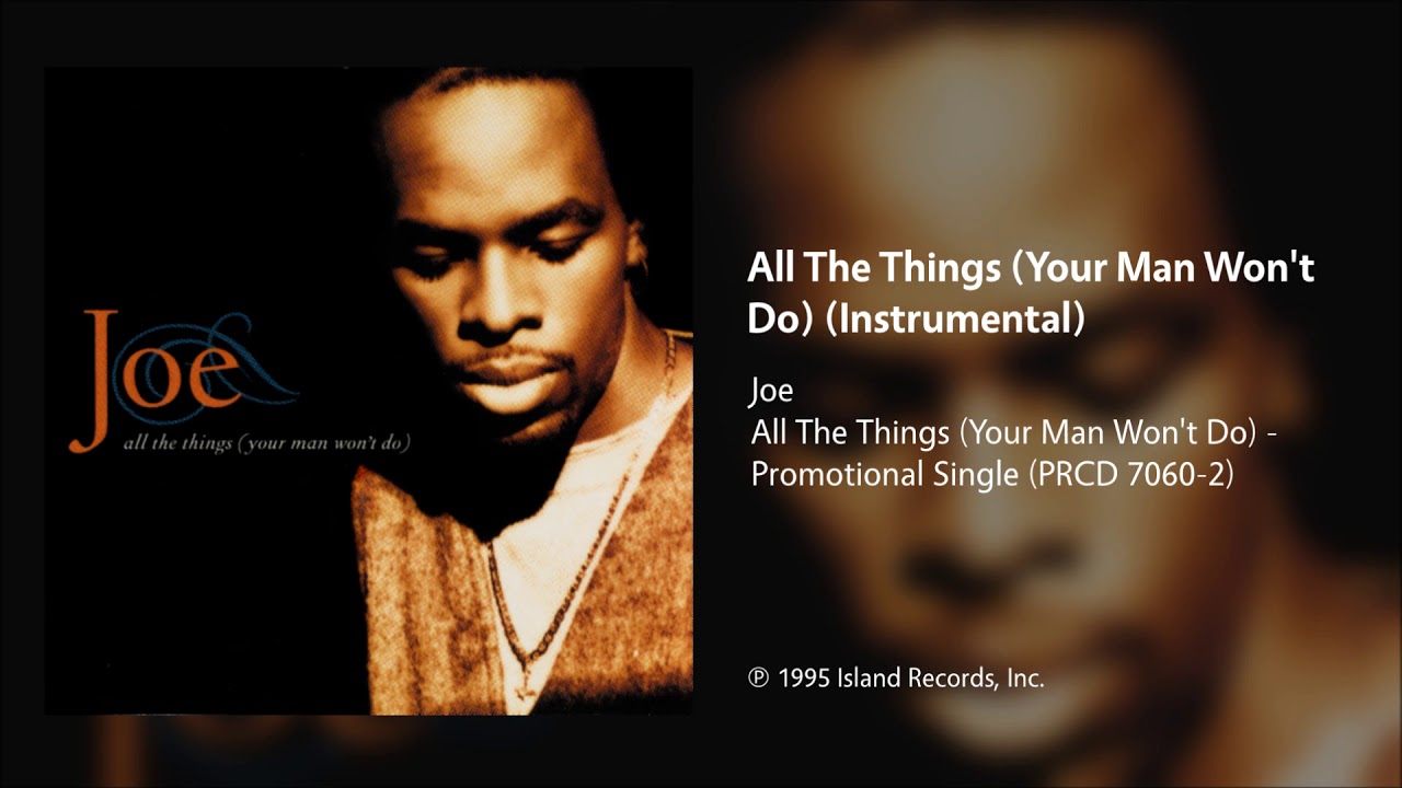 Joe - All The Things (Your Man Won't Do) (Instrumental)