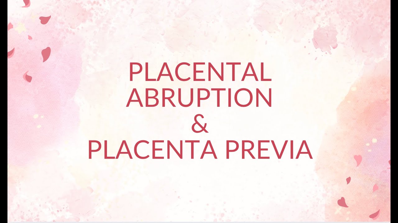 Placental Abruption and Placenta Previa