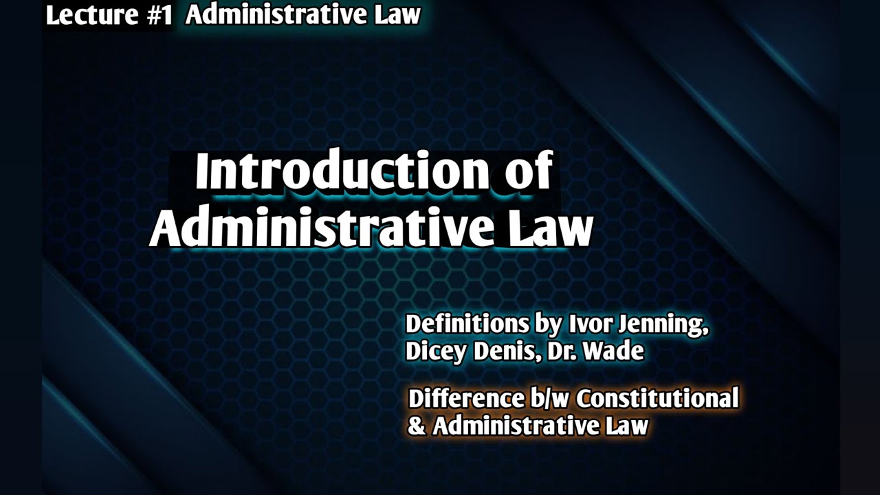 Introduction of Administrative Law | Definition by Ivor Jenning, Dicey Denis & Dr. Wade | LSP