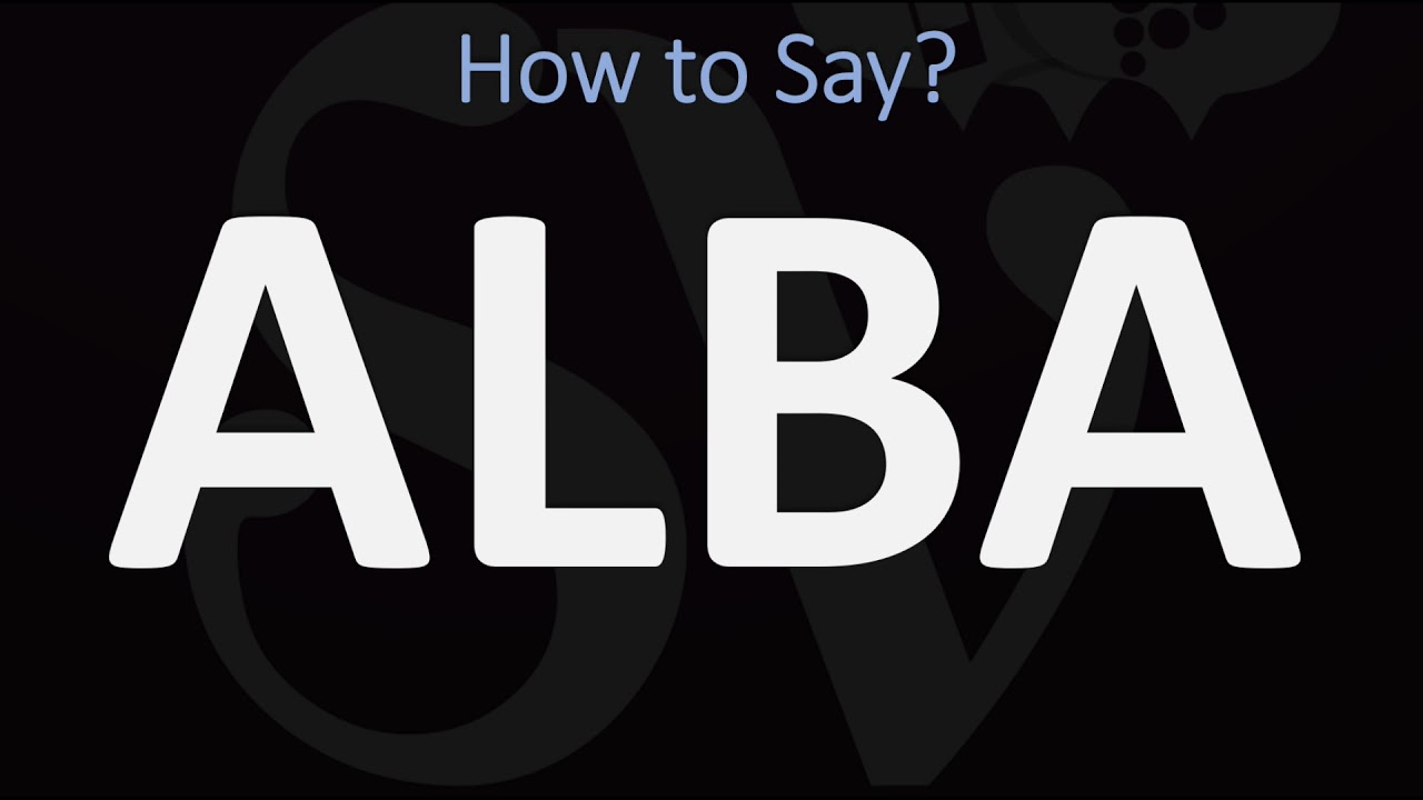 How to Pronounce Alba? (CORRECTLY)