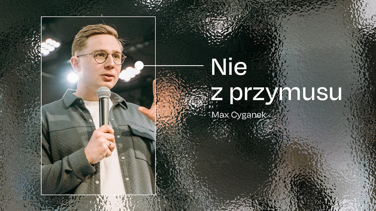 Nie z przymusu | Nauczanie Kościoła Winnica | Max Cyganek