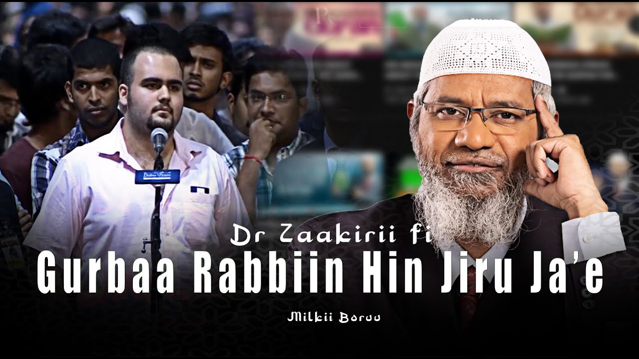 Dr Zakir Naik fi falmii Gurbaa Rabbiin Hin jiru Ja.ee waliin taatee.