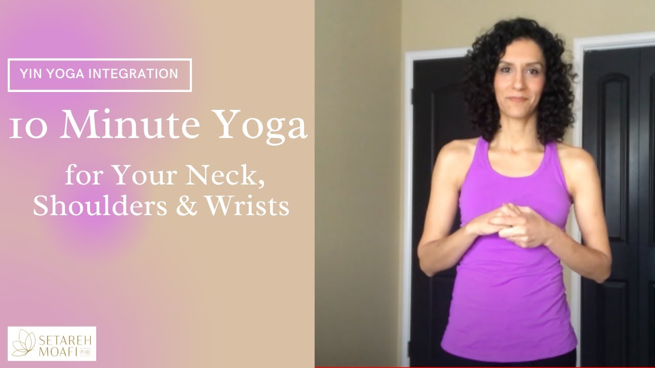 10 Minute Yoga to Alleviate Shoulder, Wrist & Neck Pain