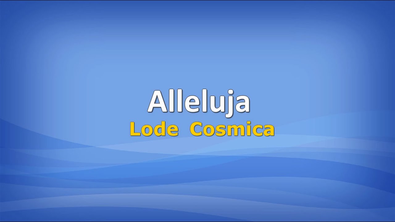 Alleluia (Lode Cosmica) con testo