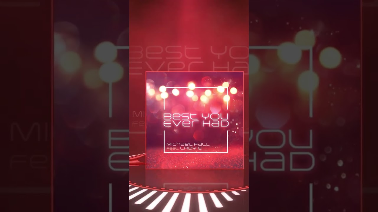 MICHAEL FALL FEAT. LADY E - Best You Ever Had 🅱️