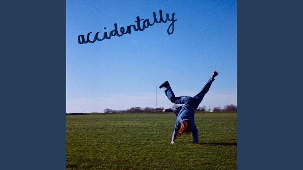 Accidentally