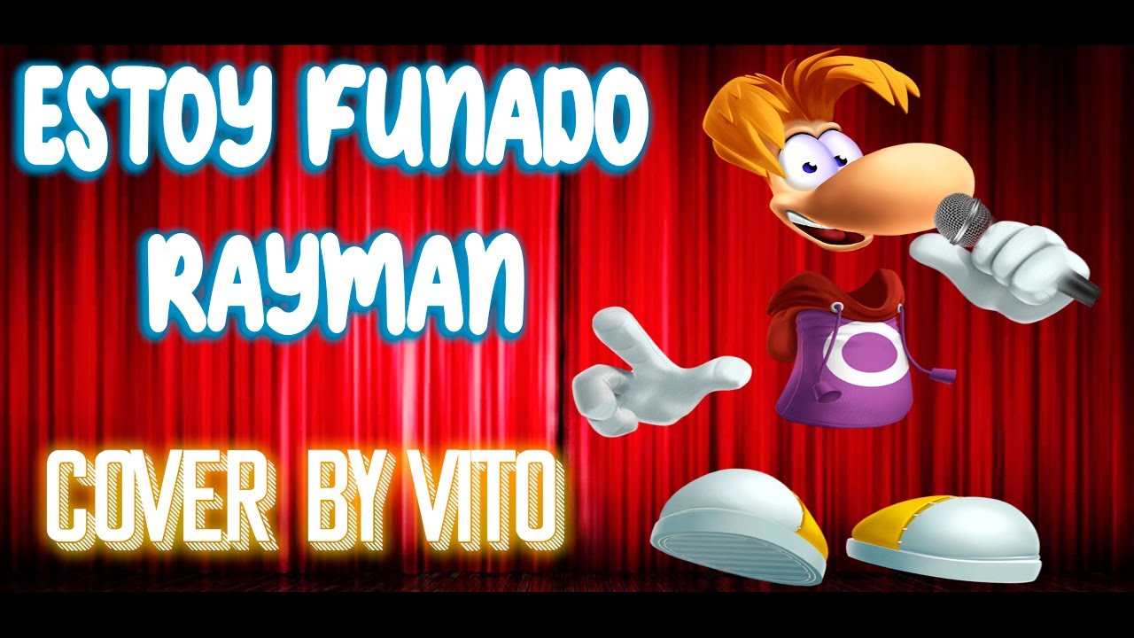 ESTOY FUNADO - Rayman Versi&oacute;n Completa | (Cover by Vito)