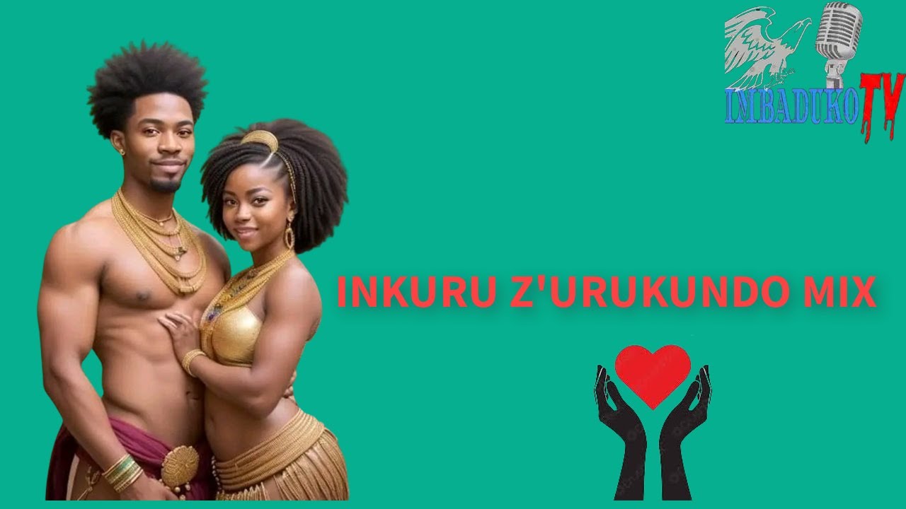 💞INKURU Z'URUKUNDO MIX💞   