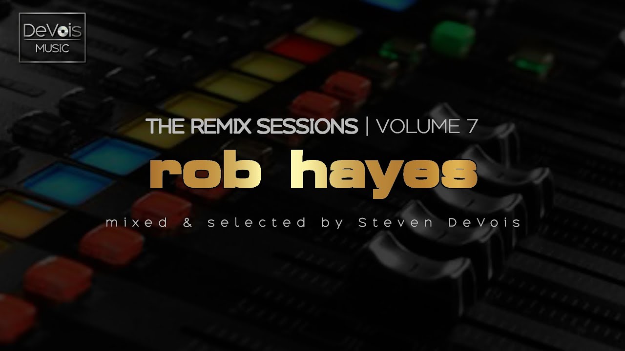 The Remix Sessions (Volume 7) | Rob Hayes (Pop, R&B And Disco Essentials)