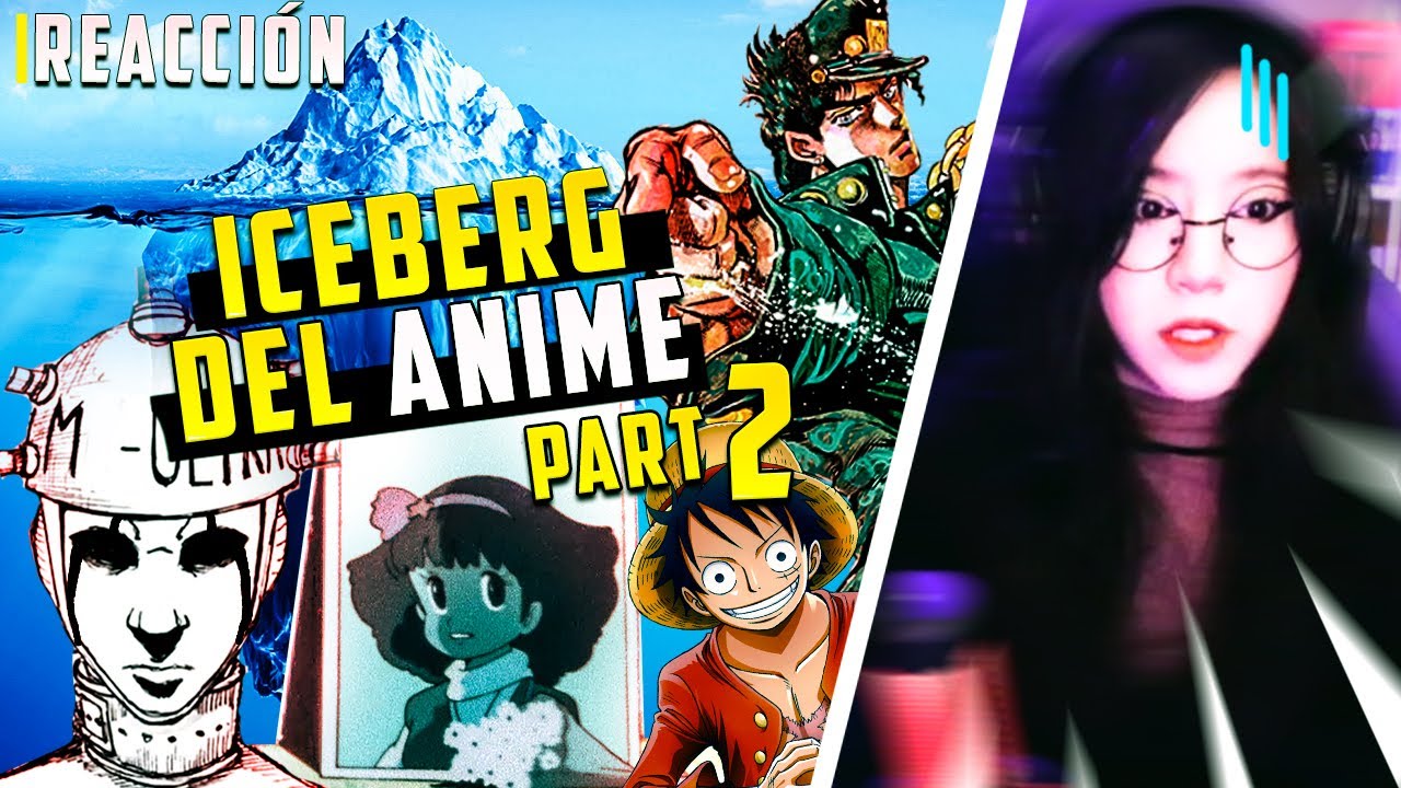 EL ICEBERG DEL ANIME PARTE 2 - REACCIÓN