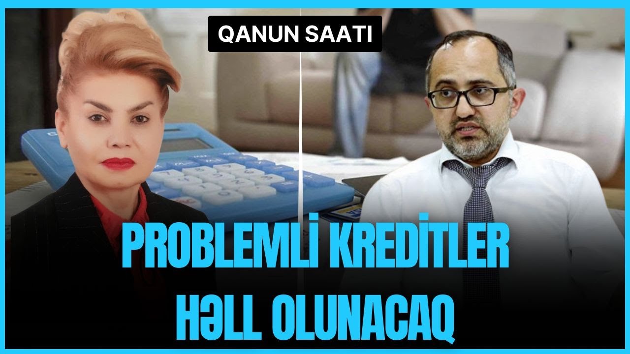 TƏCİLİ:Problemli kreditler HƏLL OLUNACAQ - LAF TV