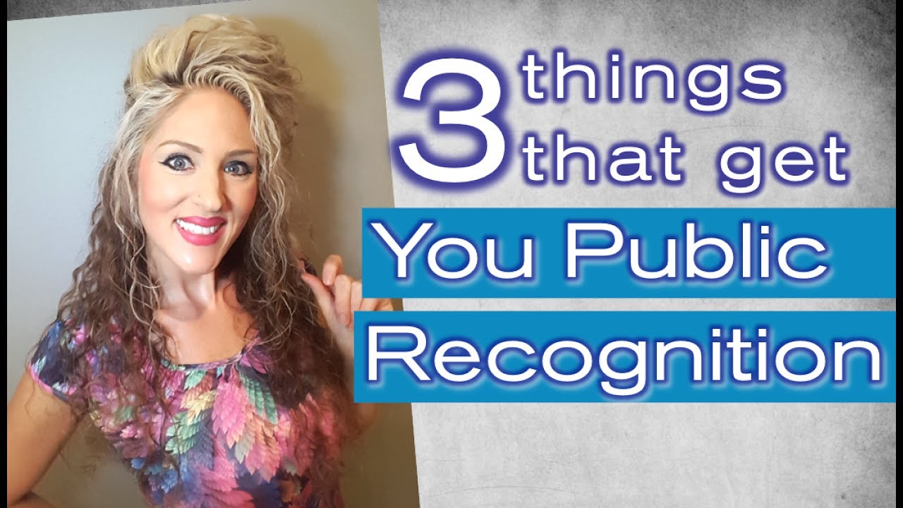 3 Things That Get You Public Recognition!