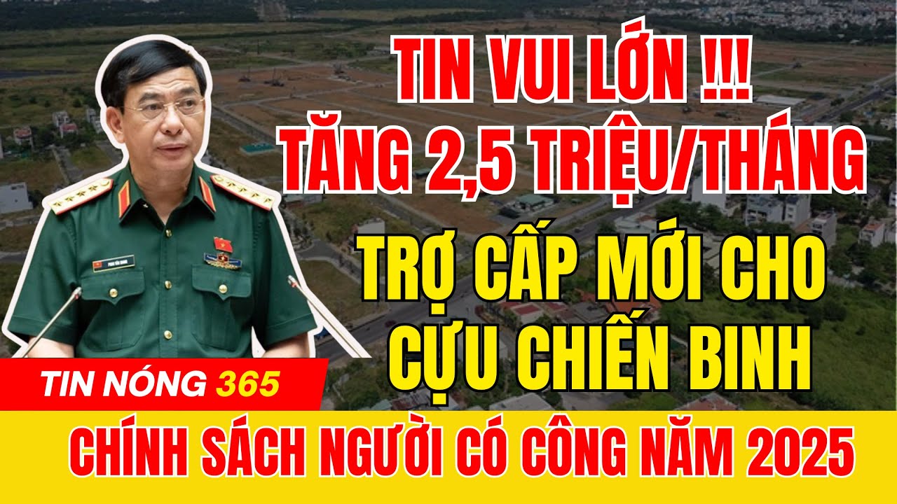 Bất Ngờ! Chính Sách Mới Giúp Cựu Chiến Binh Dưới 15 Năm Tăng Trợ Cấp Lên 2,5 Triệu | tin tức #tintuc