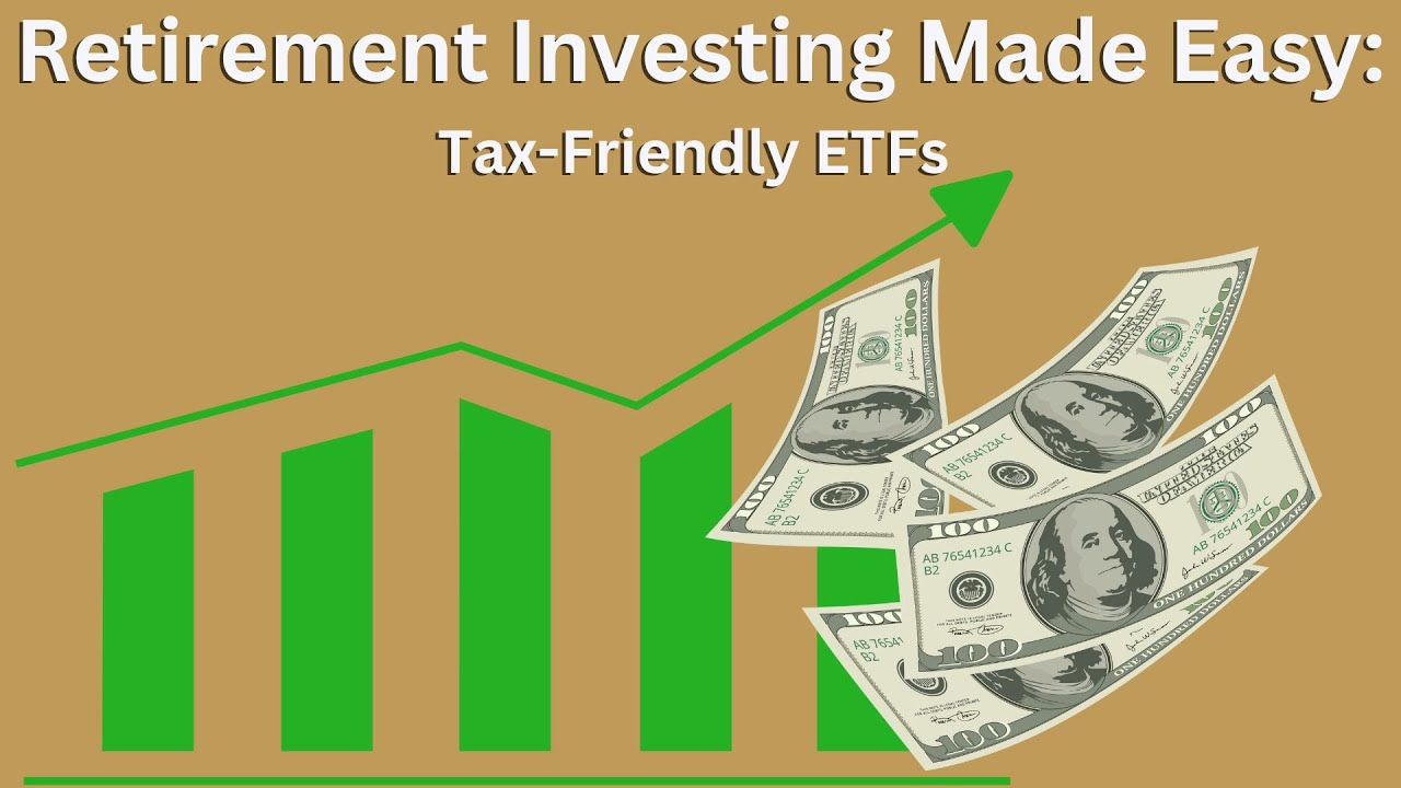 Retirement Made Easy: Tax Efficient ETFs