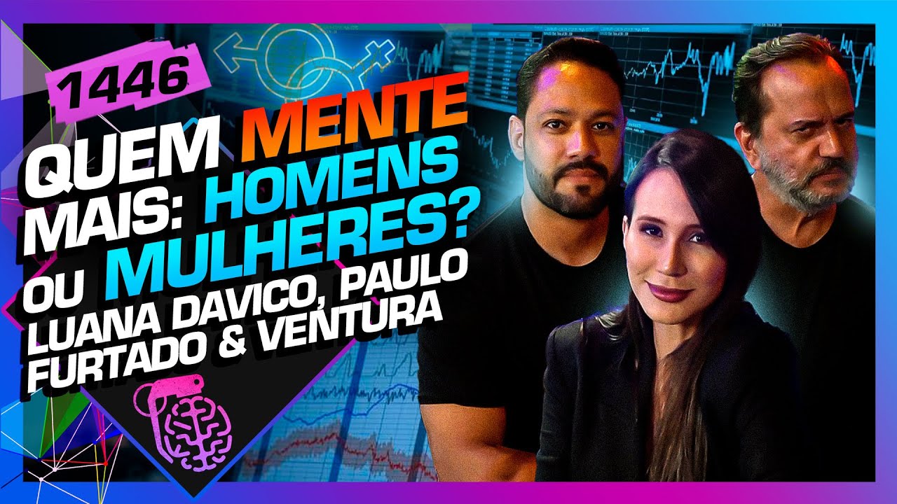 QUEM MENTE MAIS?: RICARDO VENTURA, LUANA DAVICO E PAULO FURTADO - Inteligência Ltda. Podcast #1446