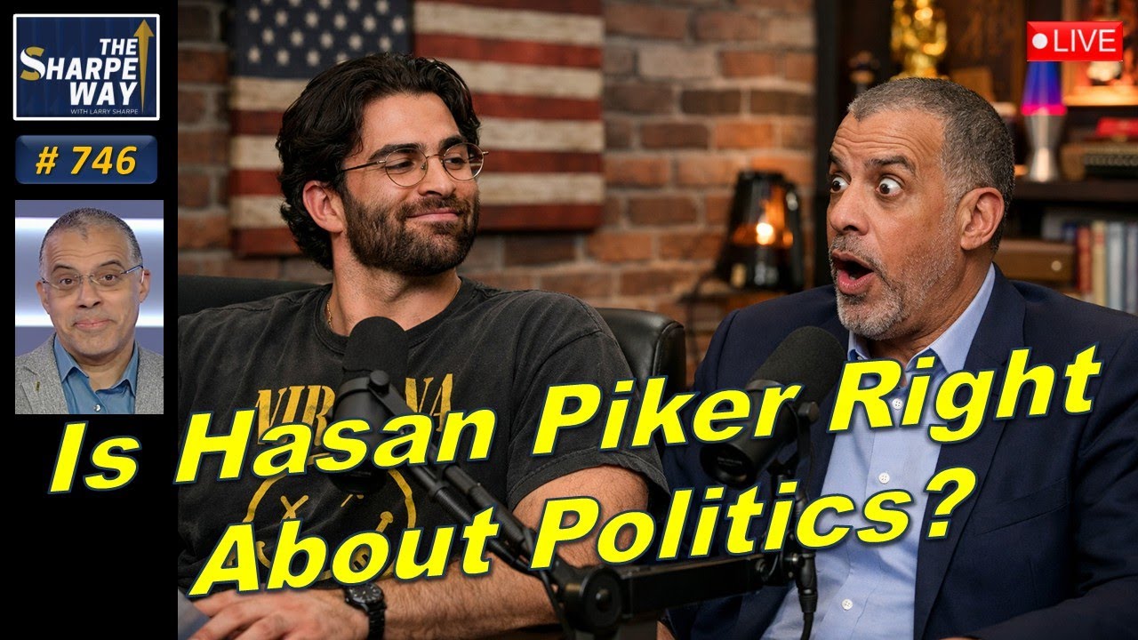 Sharpe Way No. 746! Is Hasan Piker Right About Politics? LIVE Discussion!