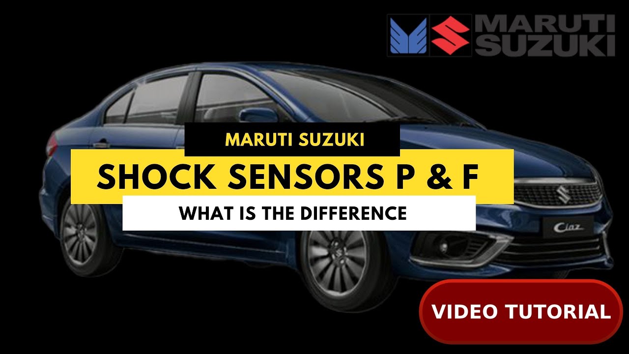 Shock Sensors In Maruti Cars, Shock Sensors P Vs F, Explained