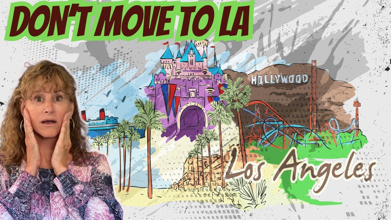 Don't Move to Los Angeles | Living in Los Angeles CA