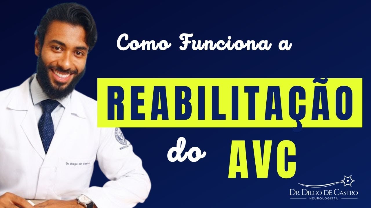 AVC - Tive um AVC e Agora? Como Funciona a Reabilitação do AVC? | Dr Diego de Castro Neurologista