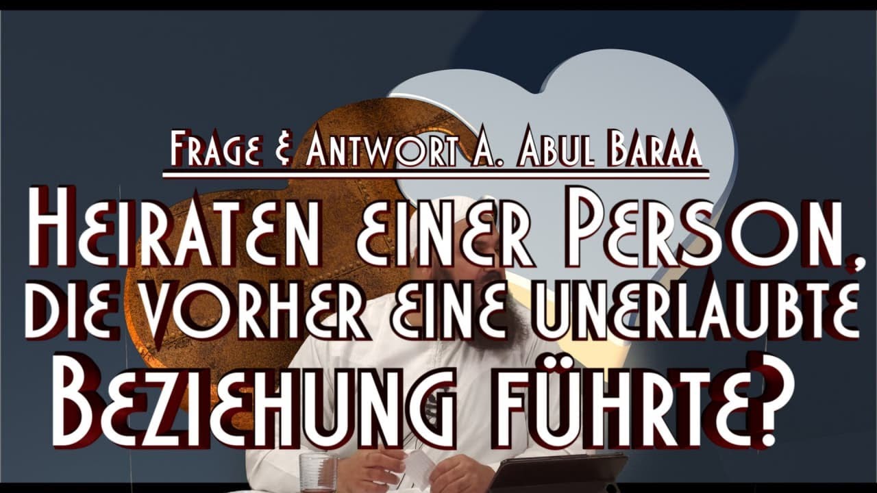 HEIRATEN EINER PERSON, DIE VORHER EINE UNERLAUBTE BEZIEHUNG FÜHRTE? mit Sh. A. Abul Baraa in BS