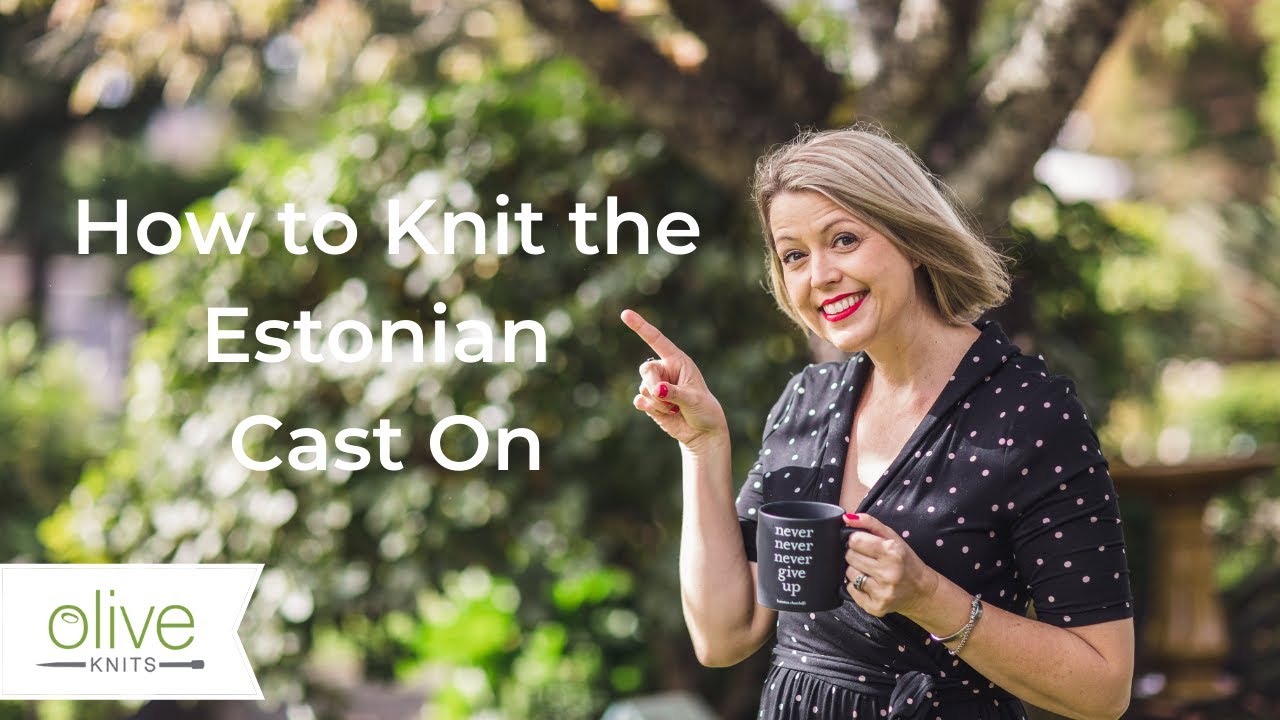 How to Knit the Estonian Cast On with Olive Knits