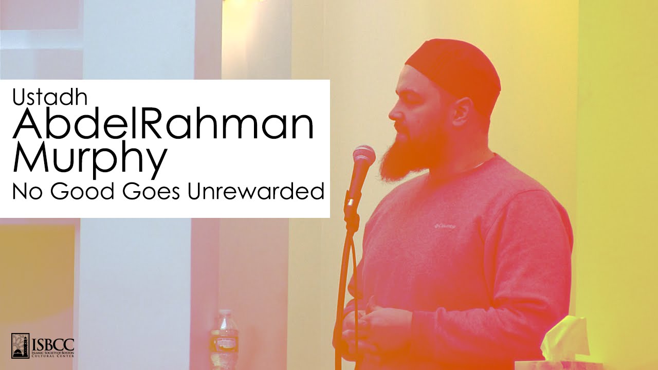 Ustadh AbdelRahman Murphy - No Good Goes Unrewarded