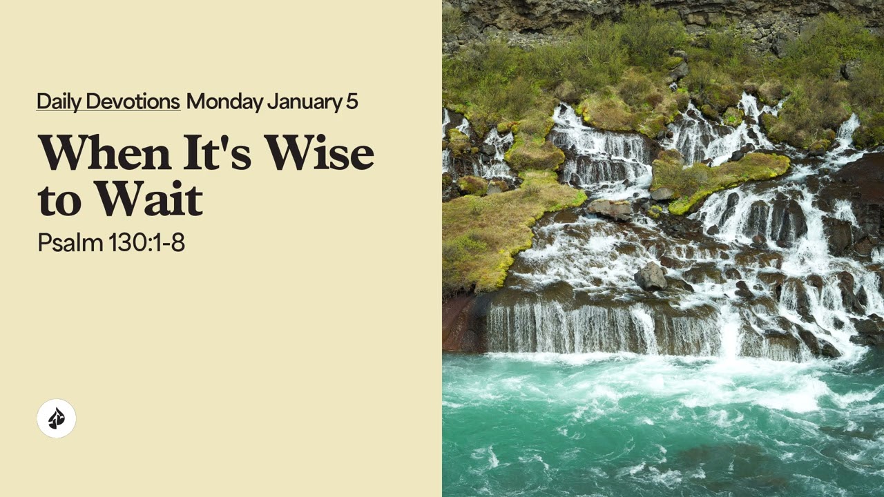 When It&rsquo;s Wise to Wait &ndash; Daily Devotional