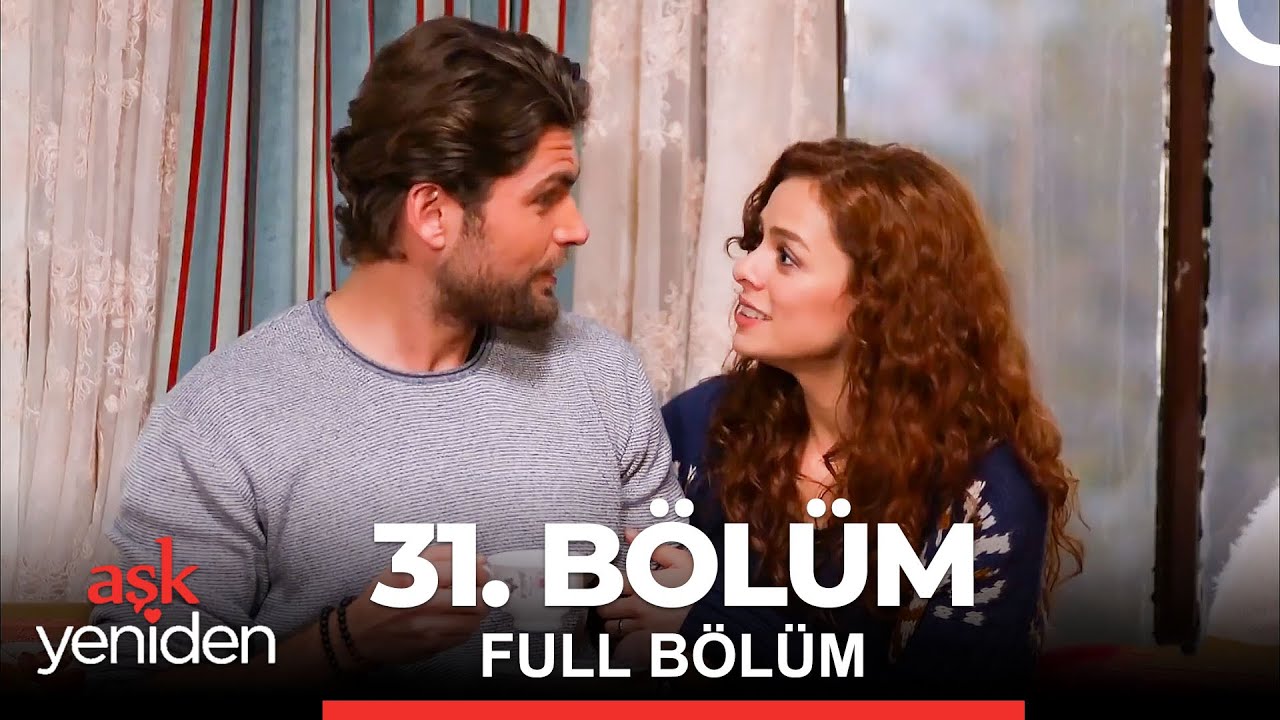 Aşk Yeniden 31. Bölüm