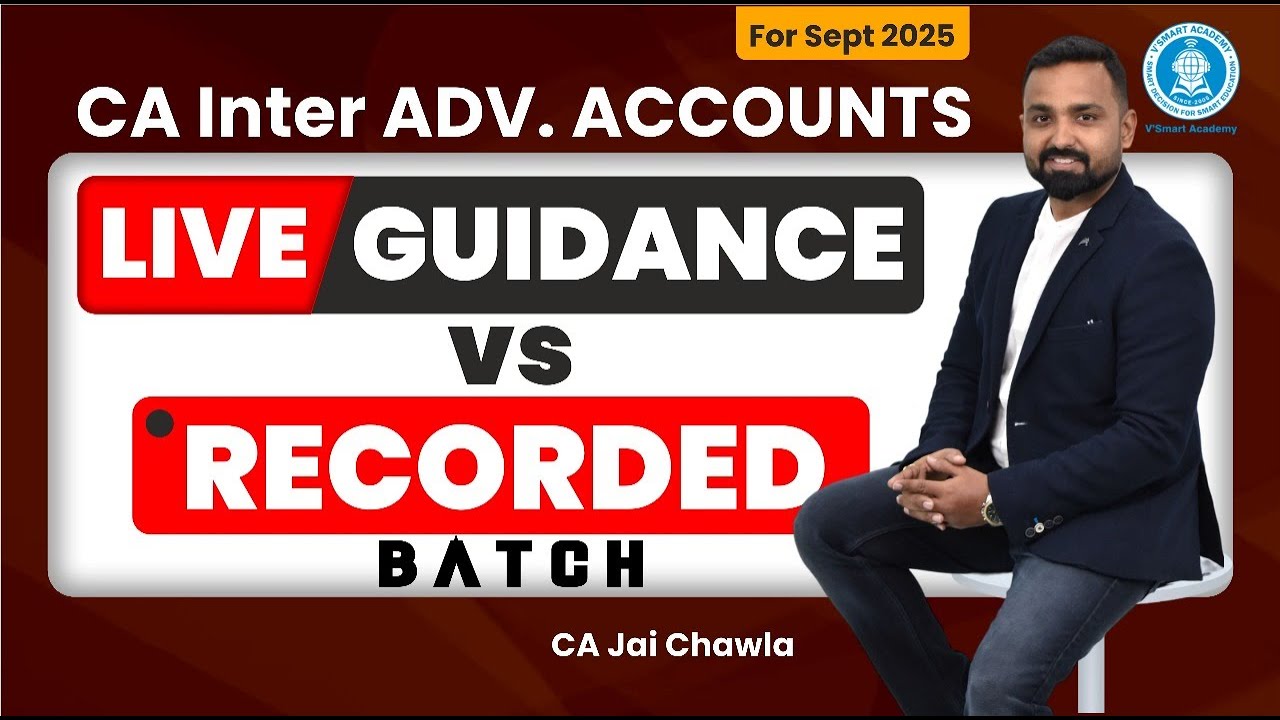 CA Inter Sep'25 | Advanced Accounts | Live Guidance Vs Recorded Batch Annoucement | Vsmart Academy