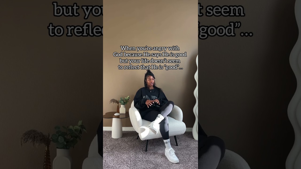 When you’re angry at God because your life doesn’t seem to reflect His “goodness”…