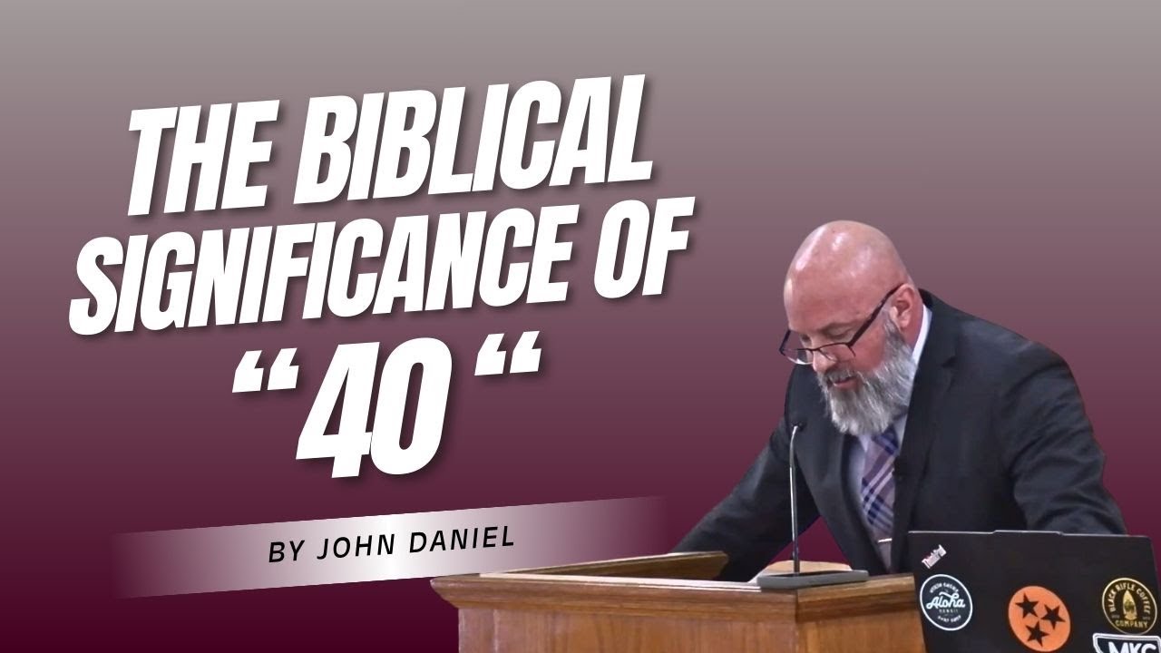 The Biblical Significance of Forty (John Daniel)