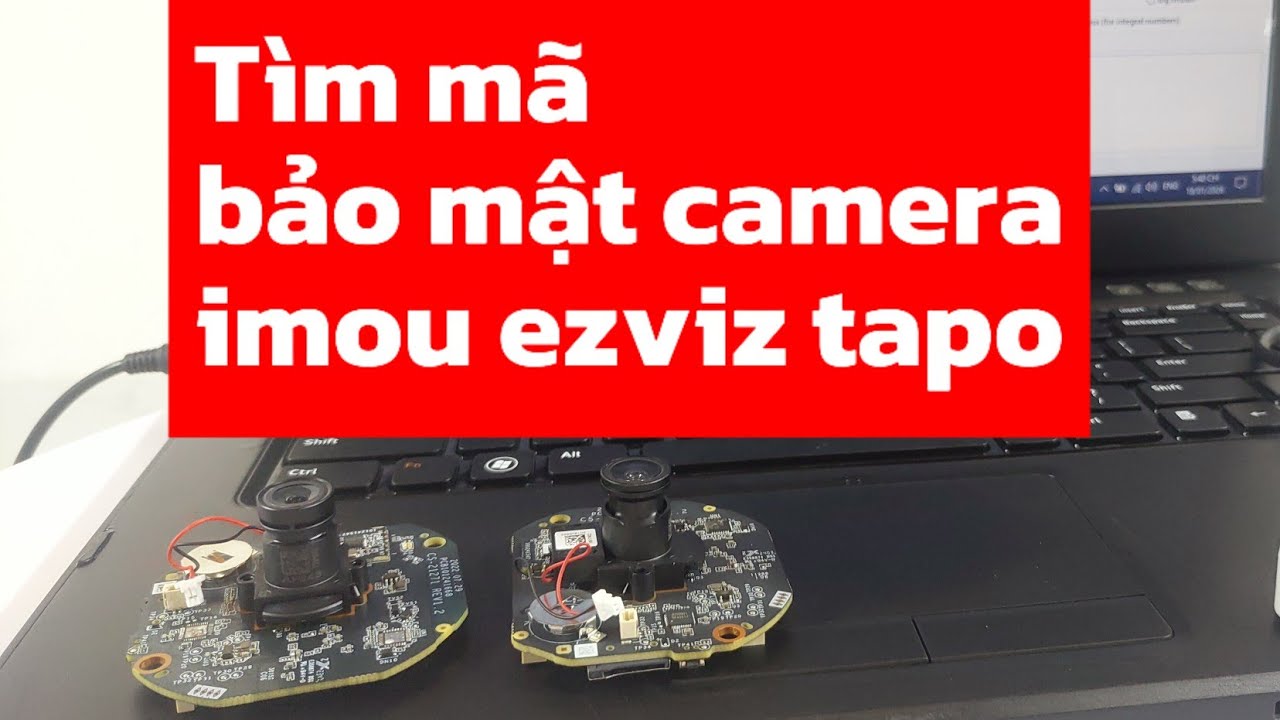 Tìm mã bảo mật, mã an toàn camera không cần gửi hãng