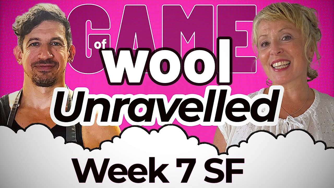 Game of Wool Companion Show | Unravelled - Week 7 Our Reaction to The SEMI FINAL