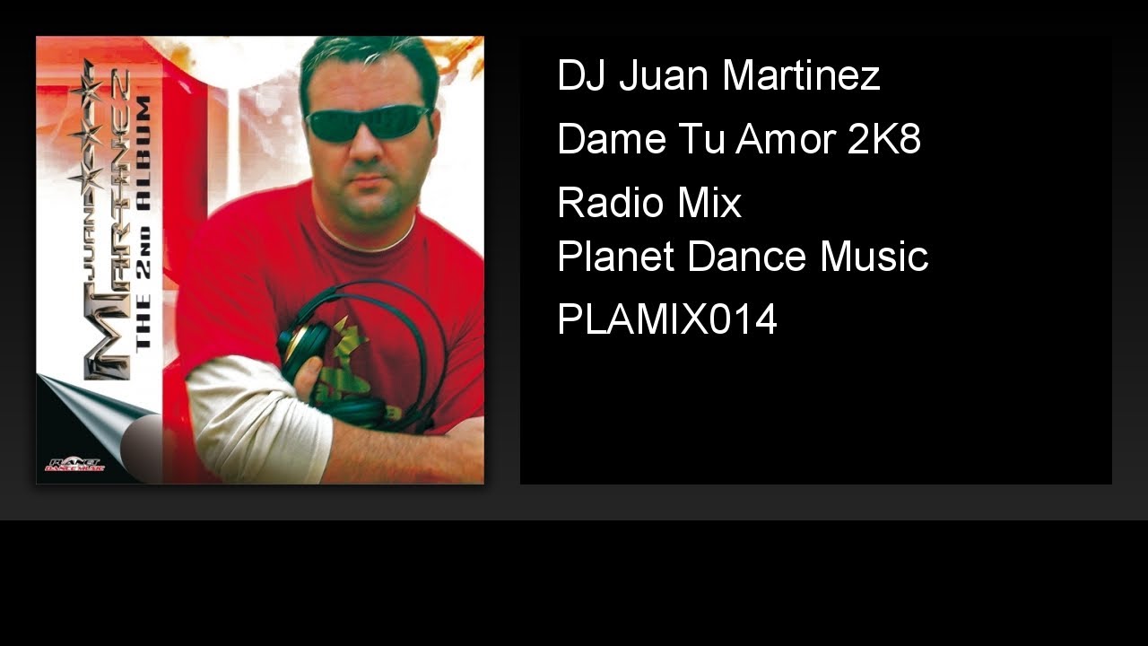 DJ Juan Martinez - Dame Tu Amor 2K8 (Radio Mix)
