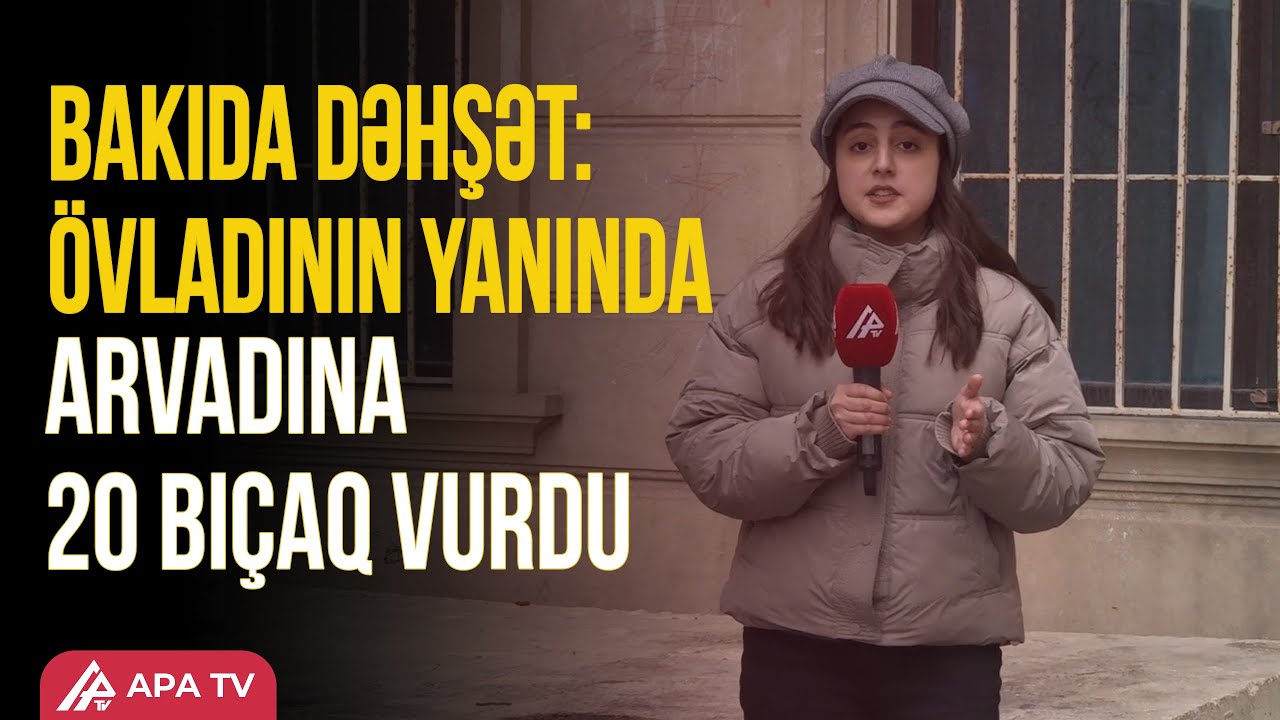 Hakimin oğlu arvadını bıçaqlayıb özünü binadan atdı - APA TV
