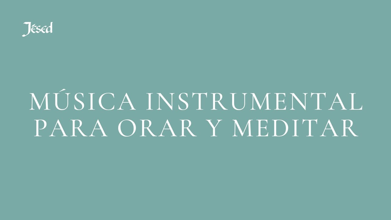Música instrumental para orar y meditar | Jésed