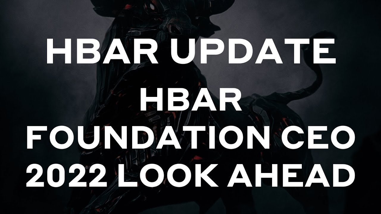 Hedera HBAR Update - HBAR Foundation CEO 2022 Look Ahead